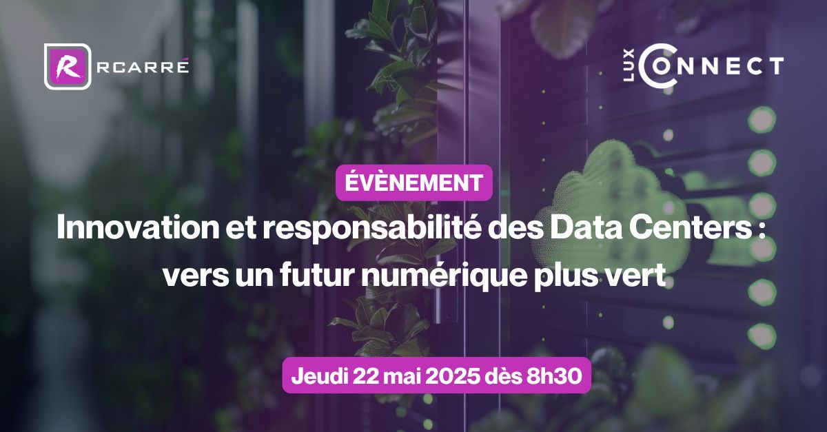 Evènement data centers Rcarré LuxConnect